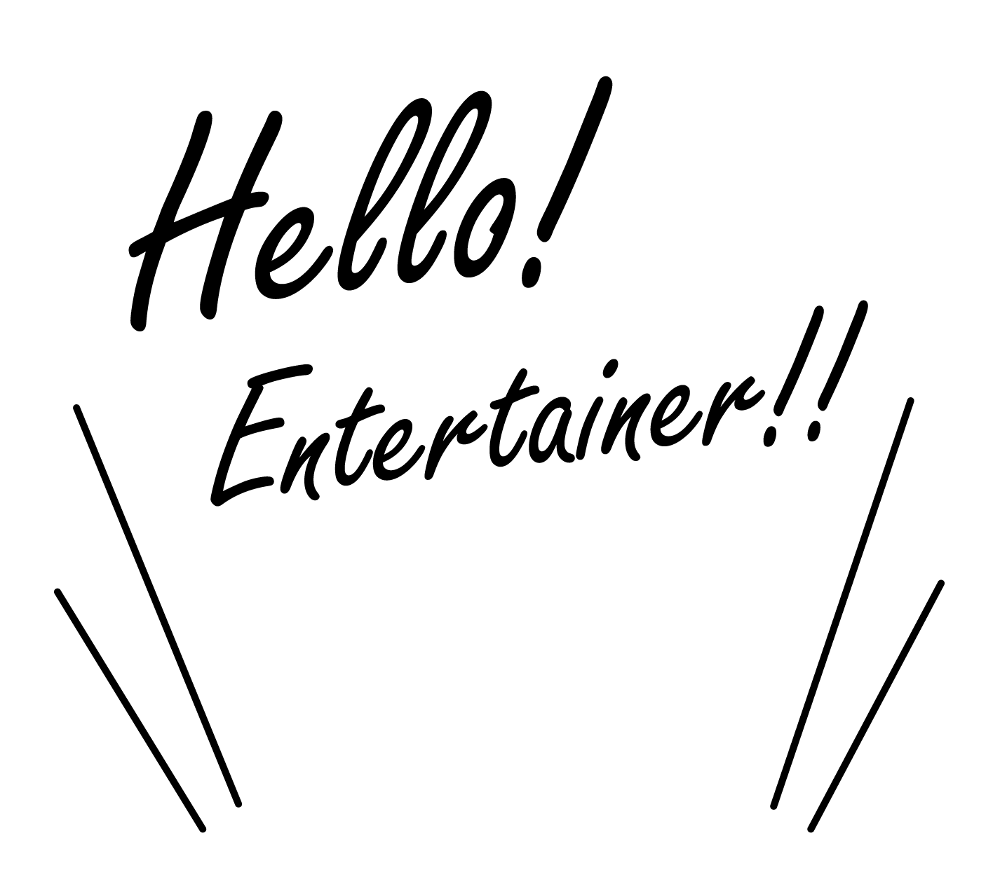 Hello! Entertainer!!